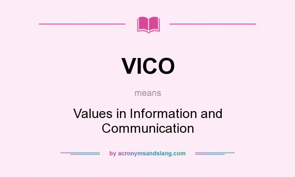 What does VICO mean? It stands for Values in Information and Communication