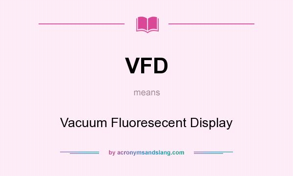 What does VFD mean? It stands for Vacuum Fluoresecent Display