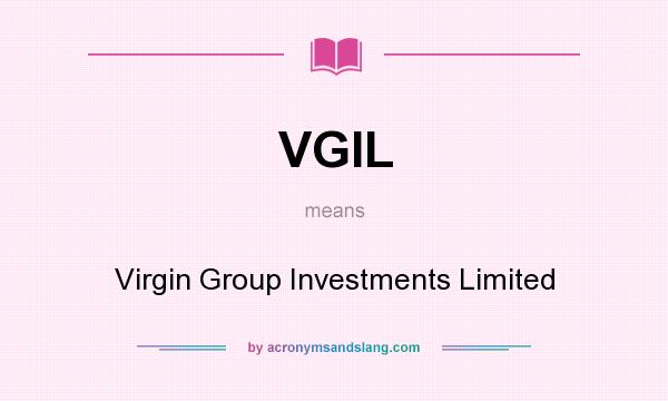 What does VGIL mean? It stands for Virgin Group Investments Limited