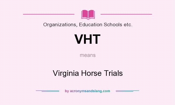 What does VHT mean? It stands for Virginia Horse Trials