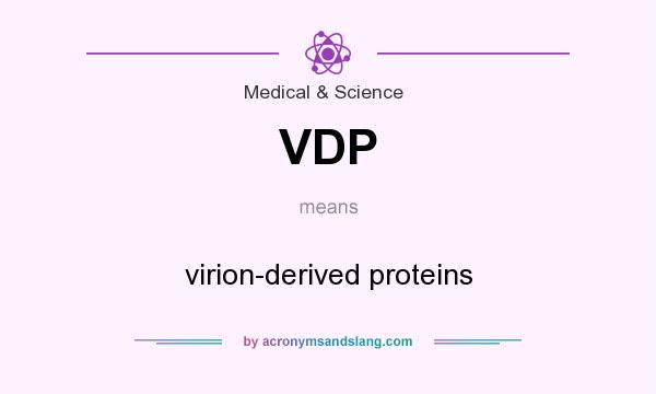 What does VDP mean? It stands for virion-derived proteins
