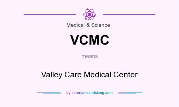 What does VCMC mean? It stands for Valley Care Medical Center