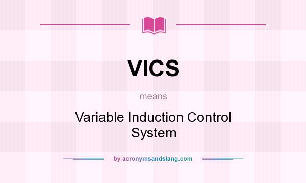 What does VICS mean? It stands for Variable Induction Control System