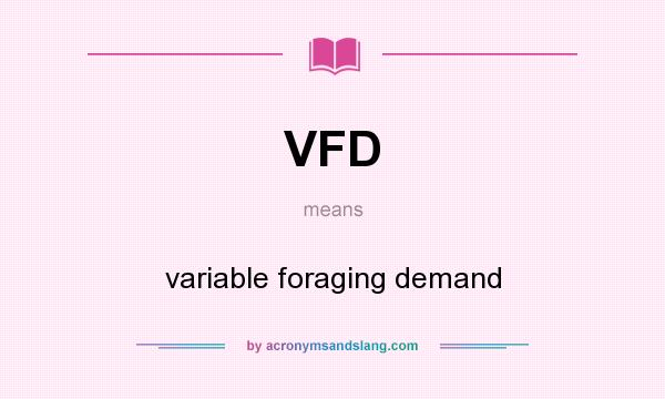 What does VFD mean? It stands for variable foraging demand