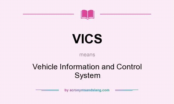 What does VICS mean? It stands for Vehicle Information and Control System