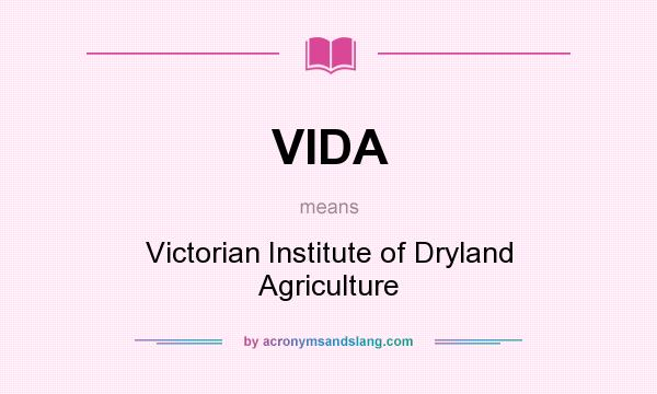 What does VIDA mean? It stands for Victorian Institute of Dryland Agriculture