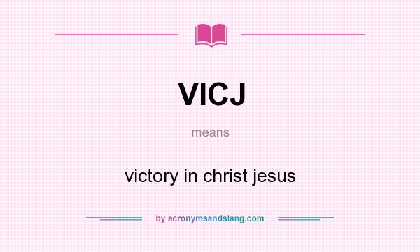 What does VICJ mean? It stands for victory in christ jesus