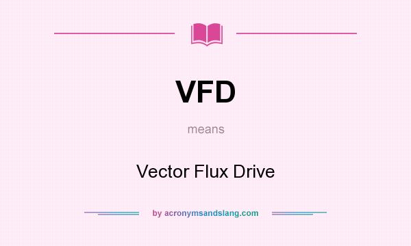 What does VFD mean? It stands for Vector Flux Drive
