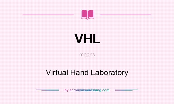 What does VHL mean? It stands for Virtual Hand Laboratory