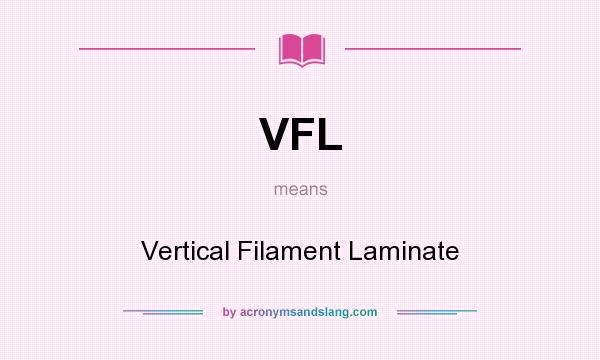 What does VFL mean? It stands for Vertical Filament Laminate