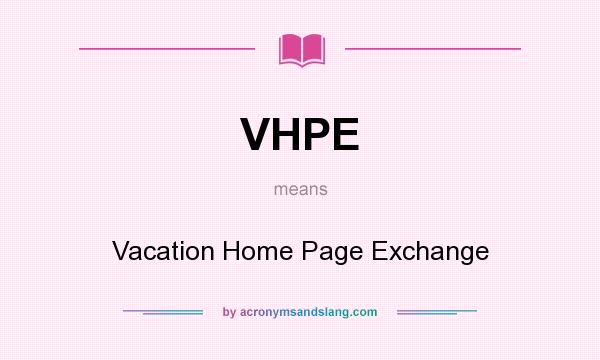 What does VHPE mean? It stands for Vacation Home Page Exchange