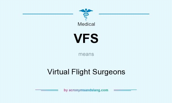 What does VFS mean? It stands for Virtual Flight Surgeons