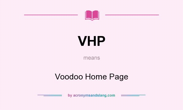 What does VHP mean? It stands for Voodoo Home Page