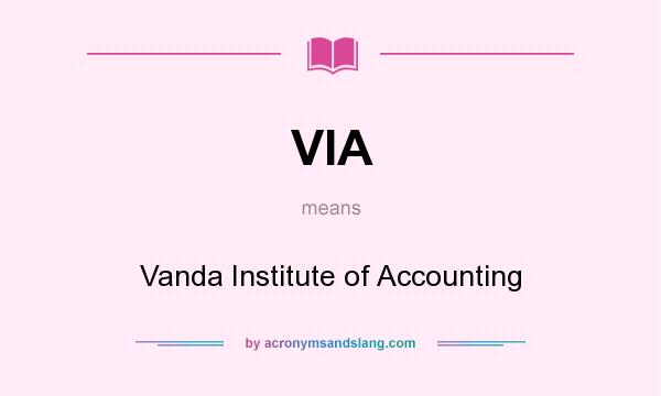 What does VIA mean? It stands for Vanda Institute of Accounting