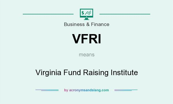 What does VFRI mean? It stands for Virginia Fund Raising Institute