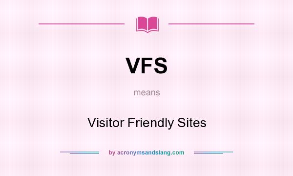What does VFS mean? It stands for Visitor Friendly Sites