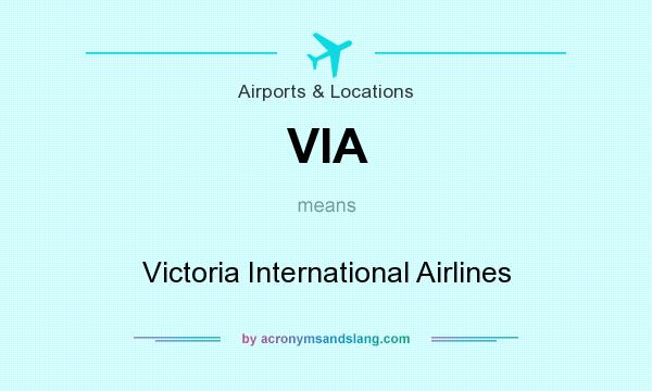 What does VIA mean? It stands for Victoria International Airlines
