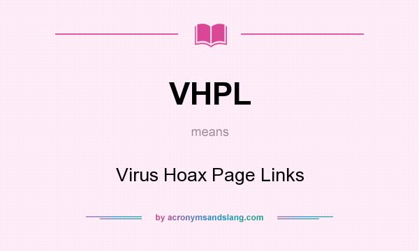 What does VHPL mean? It stands for Virus Hoax Page Links