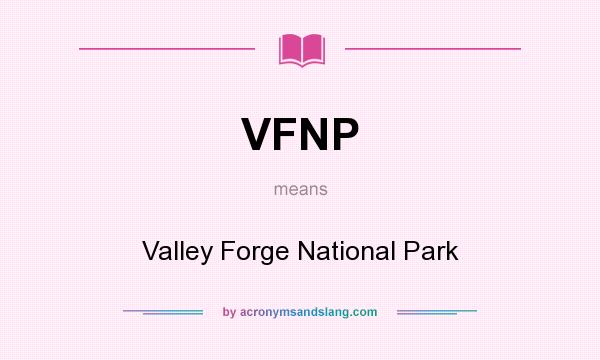 What does VFNP mean? It stands for Valley Forge National Park