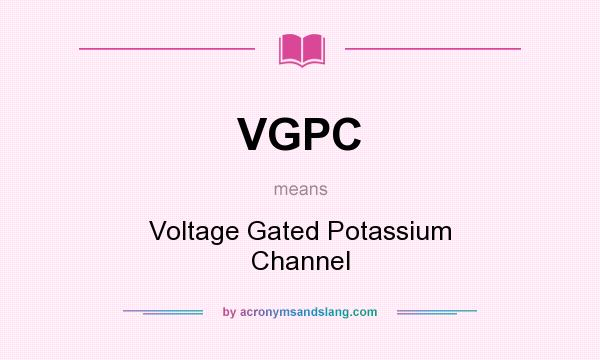 What does VGPC mean? It stands for Voltage Gated Potassium Channel