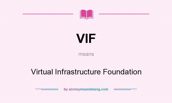 What does VIF mean? It stands for Virtual Infrastructure Foundation
