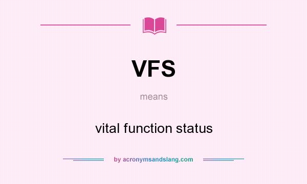 What does VFS mean? It stands for vital function status
