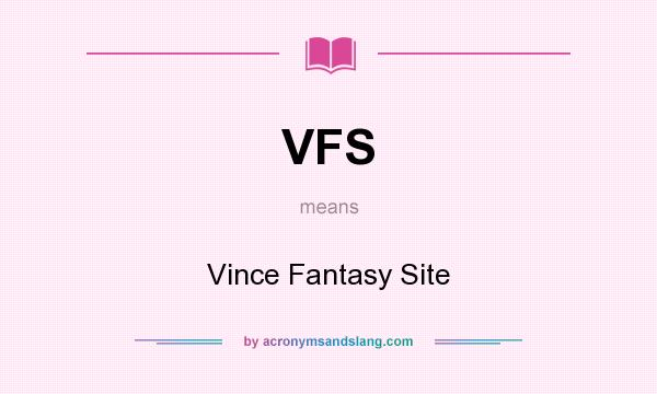 What does VFS mean? It stands for Vince Fantasy Site