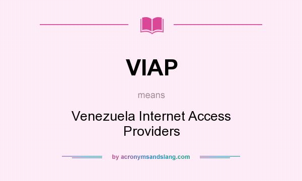 What does VIAP mean? It stands for Venezuela Internet Access Providers