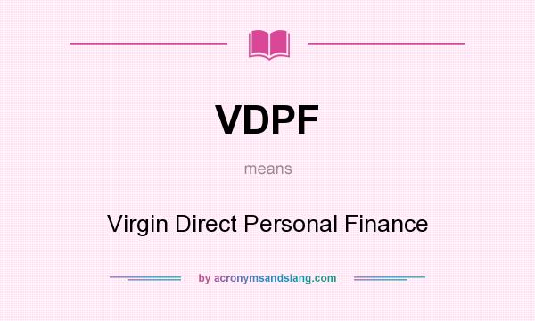 What does VDPF mean? It stands for Virgin Direct Personal Finance