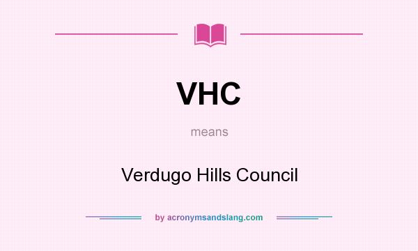 What does VHC mean? It stands for Verdugo Hills Council