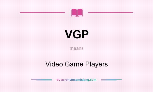 What does VGP mean? It stands for Video Game Players
