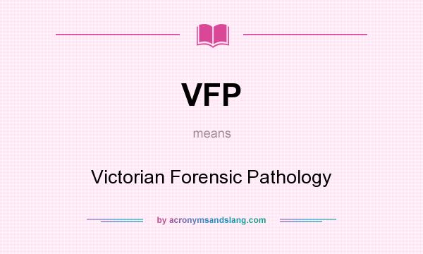 What does VFP mean? It stands for Victorian Forensic Pathology