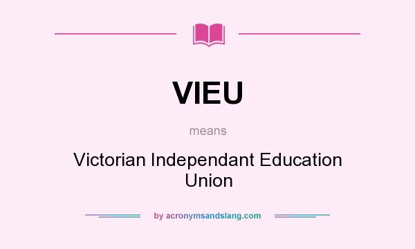 What does VIEU mean? It stands for Victorian Independant Education Union