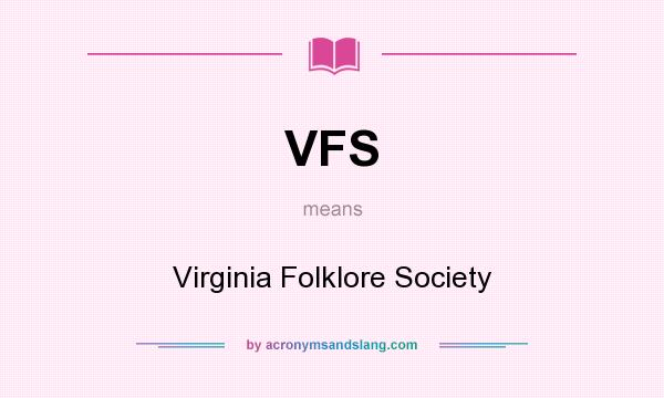 What does VFS mean? It stands for Virginia Folklore Society