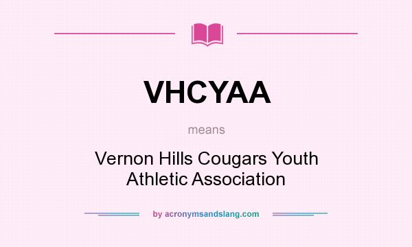 What does VHCYAA mean? It stands for Vernon Hills Cougars Youth Athletic Association