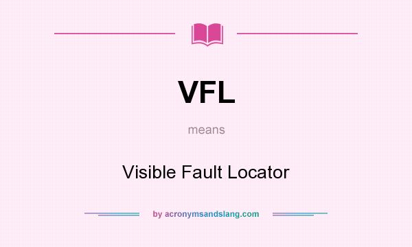 What does VFL mean? It stands for Visible Fault Locator