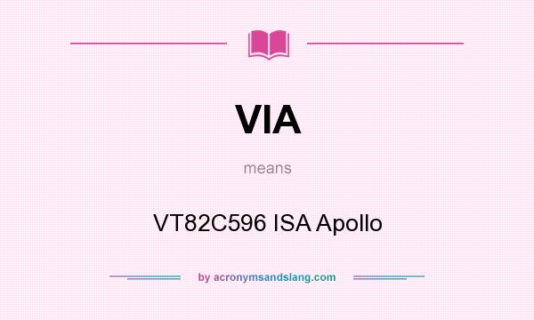 What does VIA mean? It stands for VT82C596 ISA Apollo