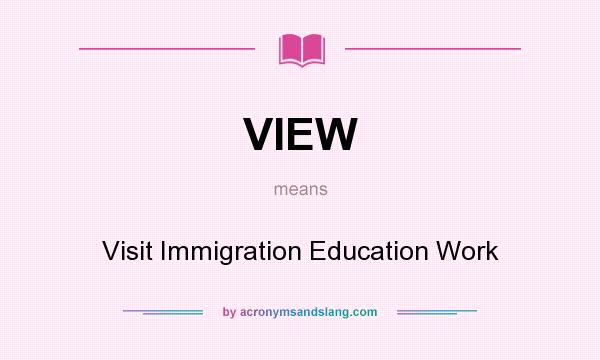 VIEW Visit Immigration Education Work In Undefined By 