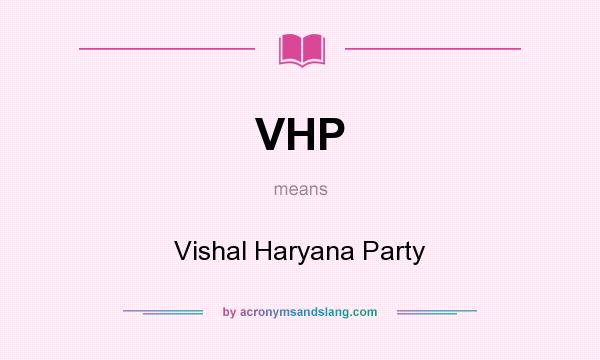 What does VHP mean? It stands for Vishal Haryana Party