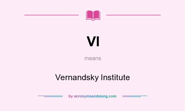 What does VI mean? It stands for Vernandsky Institute
