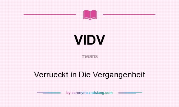 What does VIDV mean? It stands for Verrueckt in Die Vergangenheit