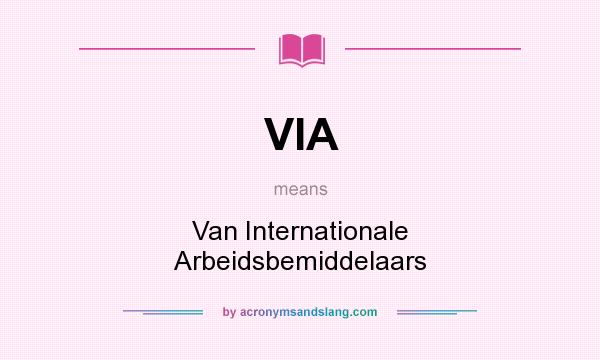 What does VIA mean? It stands for Van Internationale Arbeidsbemiddelaars