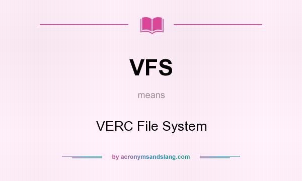 What does VFS mean? It stands for VERC File System