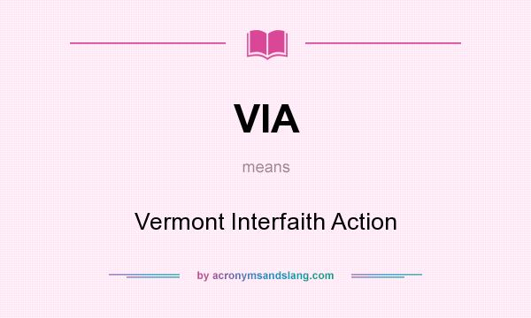 What does VIA mean? It stands for Vermont Interfaith Action