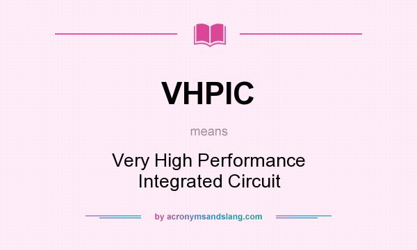 What does VHPIC mean? It stands for Very High Performance Integrated Circuit