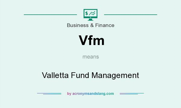 What does Vfm mean? It stands for Valletta Fund Management