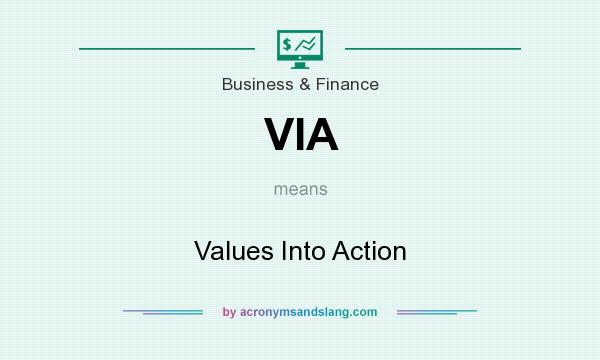 What does VIA mean? It stands for Values Into Action