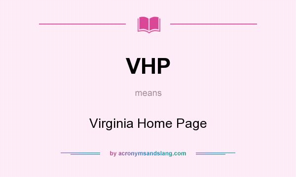 What does VHP mean? It stands for Virginia Home Page