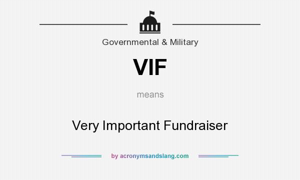 What does VIF mean? It stands for Very Important Fundraiser