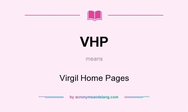 What does VHP mean? It stands for Virgil Home Pages